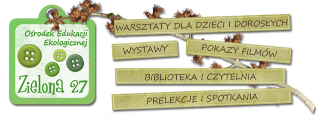 Ośrodek Edukacji Ekologicznej ZIELONA 27